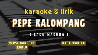 Download lagu PEPE KALOMPANG || KARAOKE VERSI DANGDUT KOPLO || NADA WANITA || Iqbal ganiez mp3