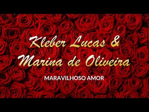 Kleber Lucas e Marina de Oliveira - Maravilhoso Amor