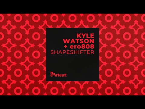 Kyle Watson, ero808 - Shapeshifter