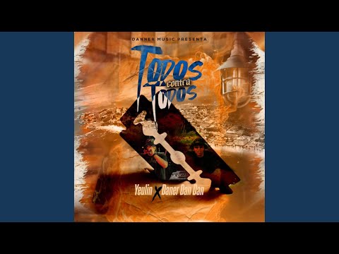 TODOS CONTRA TODOS (feat. El Yeulin 777 & Daner Dan Dan)