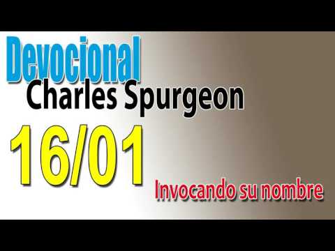 Devocional Charles Spurgeon 16/01 - Invocando su nombre