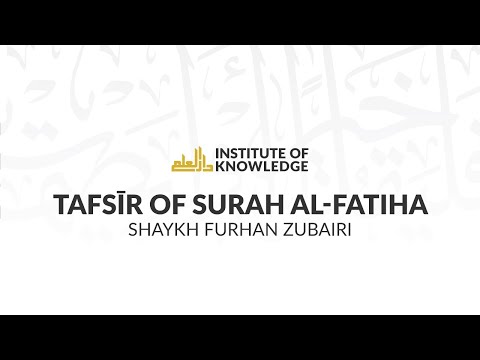 Shaykh Furhan Zubairi  | Tafsir of Surah Al-Fatiha #5 | ILMspiration Night | 2/14/2020