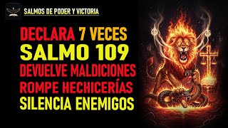 DECLARA 7 VECES EL SALMO 109 Y ROMPE MALDICIONES | SILENCIA A TUS ENEMIGOS AHORA