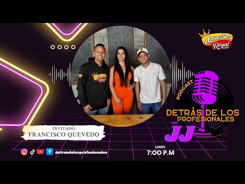 #004 | Francisco Quevedo | Detrás de los Profesionales con JJ | Jolermi Araujo y Jhon Lester