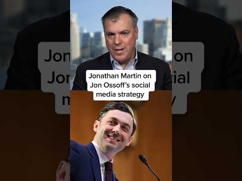 Jonathan Martin on Jon Ossoff’s social media strategy