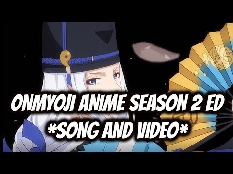 [ONMYOJI] NEW ED FOR THE ONMYOJI ANIME SEASON 2  *SONG AND VIDEO*