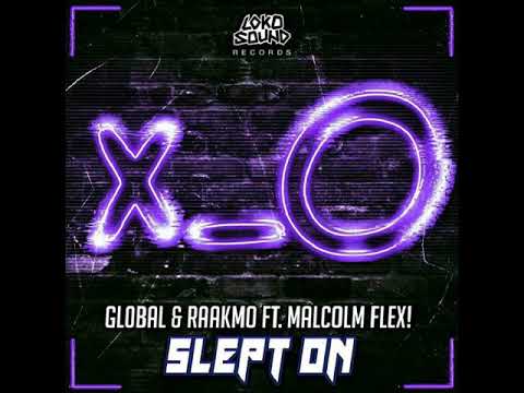 Gl0bal & RAAKMO Feat. Malcolm Flex! - Slept On
