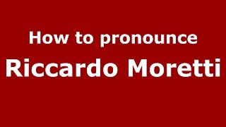 How to pronounce Riccardo Moretti