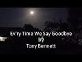 Tony Bennett - Ev'ry Time We Say Goodbye