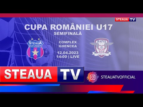 STEAUA – RAPID | FOTBAL U17 CUPA ROMÂNIEI SEMIFINALĂ |