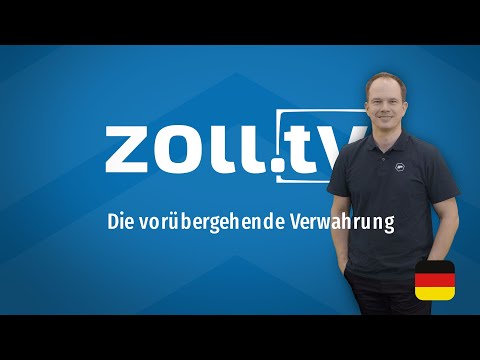 zoll.tv - 019 Die vorübergehende Verwahrung