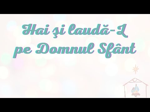 Hai şi laudă L pe Domnul Sfânt (Interpretarea)