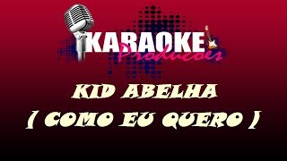 KID ABELHA - COMO EU QUERO ( KARAOKE )