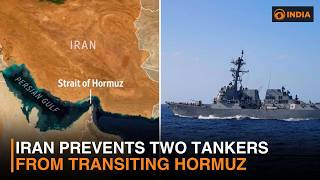 Iran prevents two tankers from transiting Hormuz | DD India