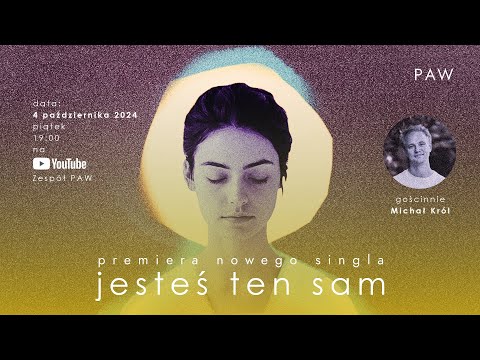 Zespół PAW - Jesteś ten sam (feat. Michał Król)