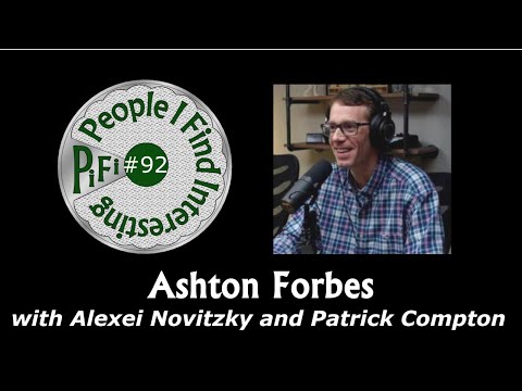 PiFi #92 | Ashton Forbes | with Alexei Novitzky and Patrick Compton