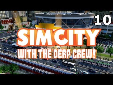 [10] The Chilled Criminal Epidemic! (Sim City with The Derp Crew!)