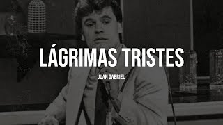 Juan Gabriel - Lágrimas Tristes (Letra/Lyrics)