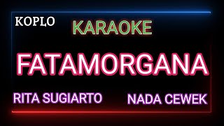 Download lagu FATAMORGANA KARAOKE DANGDUT - RITA SUGIARTO mp3