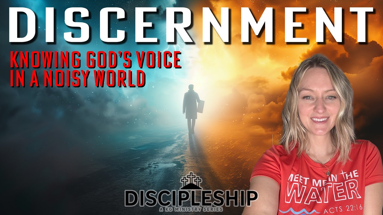 Discernment: Knowing God’s Voice in a Noisy World | Discipleship Series
