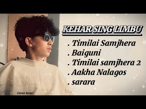 Kehar Limbu Best songs collection 2025 || Kehar sing limbu