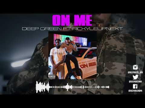 Deep Green ft. Rickyleupnext - On Me [AUDIO]
