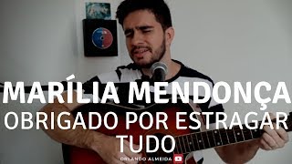 Marília Mendonça - Obrigado Por Estragar Tudo (Cover)