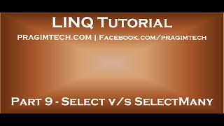 Part 9   Difference between Select and SelectMany in LINQ