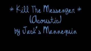 Kill the Messenger Acoustic by Jack&#39;s Mannequin