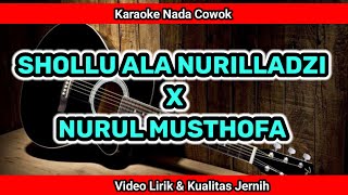 Download lagu SHOLLU ALA NURILLADZI X NURUL MUSTHOFA Karaoke Nada Cowok mp3