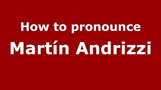 How to pronounce Martín Andrizzi