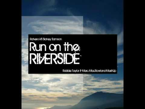 Ralvero VS Sidney Samson - Run On The Riverside (Robbie Taylor & Marc MacRowland MashUp)