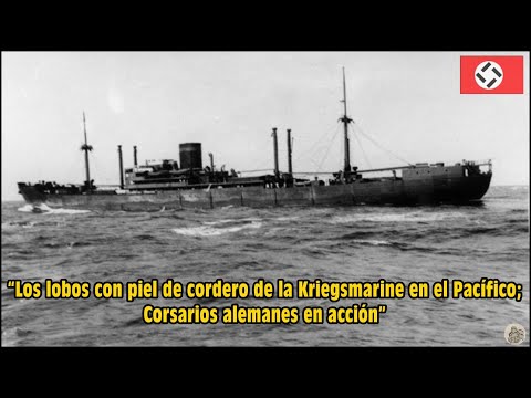 German Kriegsmarine raiders in the Pacific: "Wolves in Sheep's Clothing"