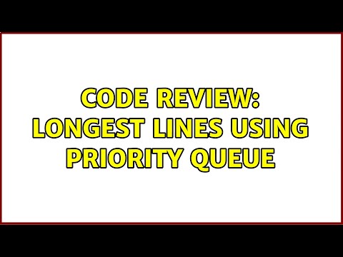 Code Review Longest Lines Using Priority Queue
