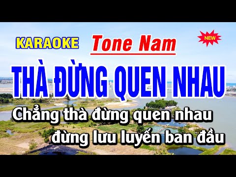 Karaoke Thà Đừng Quen Nhau Tone Nam | Beat Hay