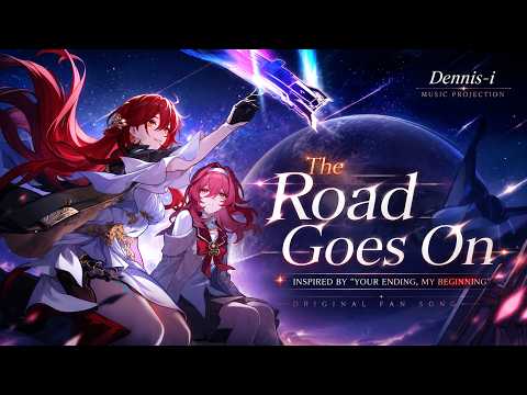 The Road Goes On | Inspired by "Your Ending, My Beginning" | Honkai: Star Rail Fan Song