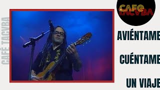 Un Viaje -  Aviéntame y Cuéntame - Café Tacvba