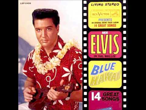 ELVIS - BLUE HAWAII ALBUM & BONUS TRACKS STEREO 1961 1. Blue Hawaii