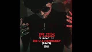 Plies   Me U &amp; Hennessy P Mix Dej Loaf 1