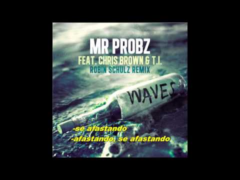 Mr. Probz ft. Chris Brown & T.I. - Waves (Robin Schulz Remix) [Legendado]