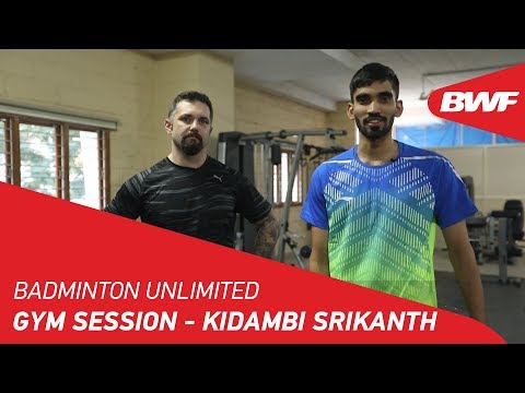Badminton Unlimited 2019 | Gym Session - Kidambi Srikanth | BWF 2019
