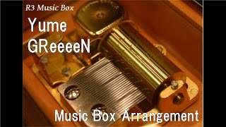 Yume/GReeeeN [Music Box]