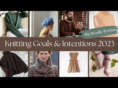Knitting Bucket List 2023 - Goals, Challenges, Intentions - The Woolly Worker Knitting Podcast