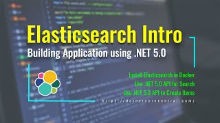 An Introduction to Elasticsearch (Building Elasticsearch application using .NET 5.0)