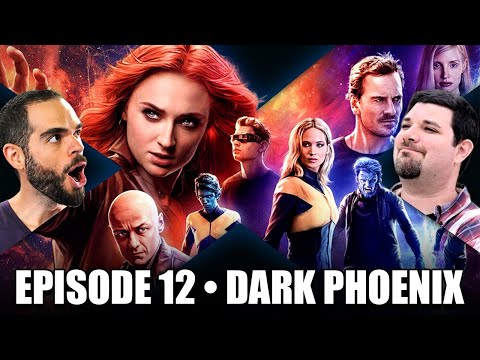 Mutant Academy • Episode 12 • DARK PHOENIX (2019)