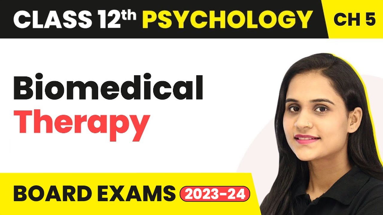 Biomedical Therapy - Therapeutic Approaches | Class 12 Psychology Chapter 5 | CBSE 2024-25