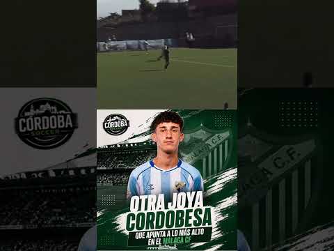 OTRA JOYA CORDOBESA QUE APUNTA A TRIUNFAR EN EL MÁLAGA CF 📝💎