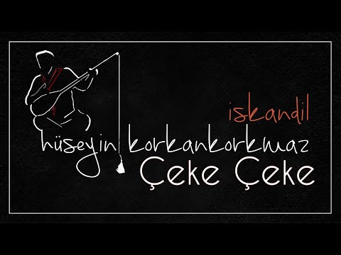Çeke Çeke | Hüseyin Korkankorkmaz [ İskandil © 2020 Özce Müzik ]