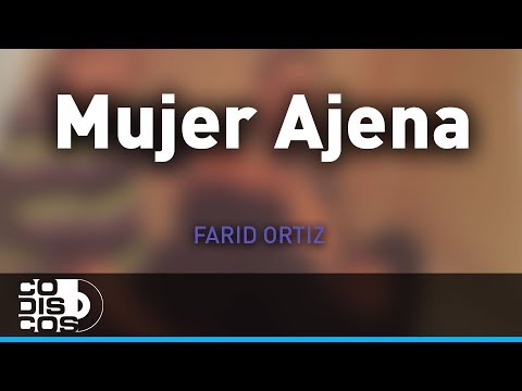Mujer Ajena, Farid Ortiz y Negrito Osorio - Audio