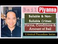BAIL (PIYANSA): BAILABLE AND NON-BAILABLE CRIMES, FORMS, AMOUNT, CONDITIONS, ETC.